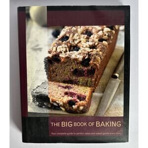 The Big Book of Baking (2008, Hardcover Book) Your Complete Guide To Baking